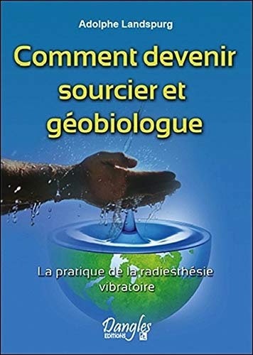 Comment devenir sourcier et géobiologue Comment devenir sourcier et géobiologue