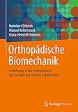  Orthopädische Biomechanik: Einführung in die Endoprothetik der Gelenke der unteren Extremitäten (German Edition)