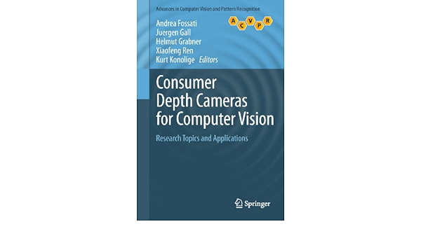 Consumer Depth Cameras For Computer Vision Research Topics And Applications Advances In Computer Vision And Pattern Recognition English Edition Ebook Fossati Andrea Gall Juergen Grabner Helmut Ren Xiaofeng Konolige Kurt Amazon De