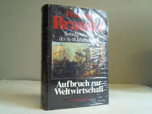 Aufbruch zur Weltwirtschaft (Sozialgeschichte des 15.-18. Jahrhunderts, Band 3)