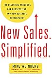 New Sales. Simplified.: The Essential Handbook for Prospecting and New Business Development by Mike Weinberg