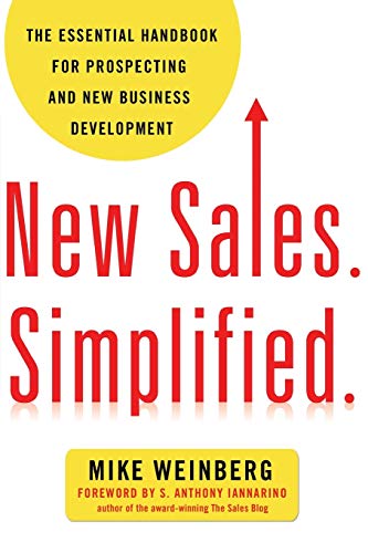 New Sales. Simplified.: The Essential Handbook for Prospecting and New Business Development