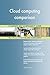 Produktbild Cloud computing comparison All-Inclusive Self-Assessment - More than 660 Success Criteria, Instant Visual Insights, Comprehensive Spreadsheet Dashboard, Auto-Prioritized for Quick Results