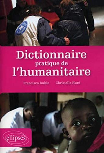 Dictionnaire pratique de l'humanitaire Dictionnaire pratique de l'humanitaire
