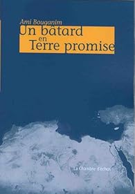 Un bâtard en Terre promise Ami Bouganim Babelio