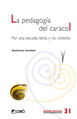 Download La pedagogia del caracol: Por una escuela lenta y no violenta (MICRO-MACRO REFERENCIAS)