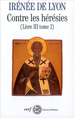Irénée De Lyon Contre les hérésies - livre 3