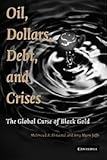 Image de Oil, Dollars, Debt, and Crises: The Global Curse of Black Gold