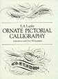 Ornate Pictorial Calligraphy: Instructions and Over 150 Examples (Lettering, Calligraphy, Typography)