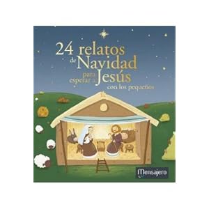 24 relatos de Navidad para esperar a Jesús con los pequeños (Creciendo en la fe)