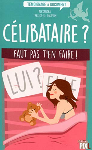 Télécharger Célibataire ? Faut pas t'en faire ! PDF Ebook En Ligne
