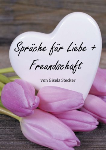Sprüche Für Liebe Freundschaft