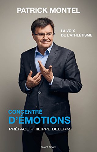 Télécharger Concentré d'émotions : La voix de l'athlétisme PDF Ebook En Ligne