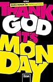 Image de Thank God it's Monday!: Design Thinking - Wie wir die Arbeitswelt revolutionieren