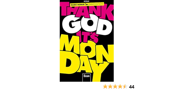 Thank God It S Monday Design Thinking Wie Wir Die Arbeitswelt Revolutionieren Amazon De Dark Horse Innovation Dark Bucher Thank God It S Monday Design Thinking Wie Wir Die Arbeitswelt Revolutionieren Amazon De Dark Horse Innovation Dark Bucher
