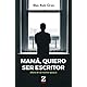 Mamá, quiero ser escritor: Diario de un escritor quejica