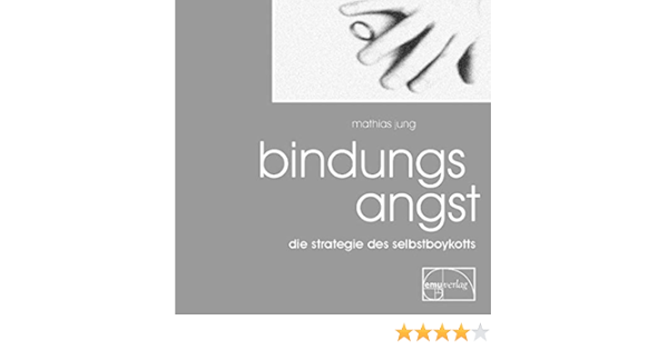 Bindungsangst Die Strategie Des Selbstboykotts Amazon De Jung Mathias Bucher