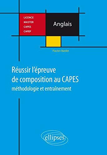 Réussir l'Épreuve de Composition au CAPES Méthodologie et Entraînement Anglais Réussir l'Épreuve de Composition au CAPES Méthodologie et Entraînement Anglais