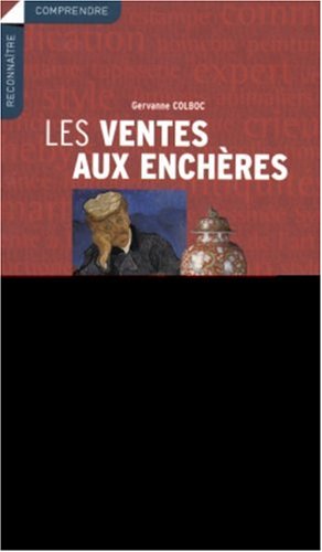 Download Les ventes aux enchères : Ce qu'il faut savoir, où acheter, où vendre, les conseils des experts Download Les ventes aux enchères : Ce qu'il faut savoir, où acheter, où vendre, les conseils des experts