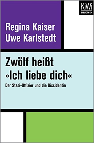 Download Zwölf heißt »Ich liebe dich«: Der Stasi-Offizier und die Dissidentin Download Zwölf heißt »Ich liebe dich«: Der Stasi-Offizier und die Dissidentin