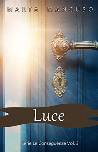 Marta Mancuso - Serie Le Conseguenze 03. Luce