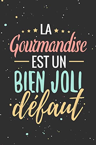 Télécharger La Gourmandise est un Bien Joli Défaut: Fiches de Recettes à compléter | 126 pages (6