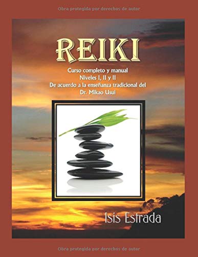 Reiki: Curso completo con los tres niveles, de acuerdo a la enseñanza tradicional del Dr. Mikao Usu Reiki: Curso completo con los tres niveles, de acuerdo a la enseñanza tradicional del Dr. Mikao Usu