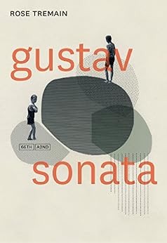 Rose Tremain - Gustav Sonata (2017)