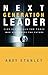 Next Generation Leader: 5 Essentials for Those Who Will Shape the Future by Andy Stanley