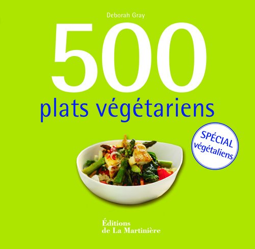 500 plats végétariens. Spécial végétaliens francais