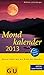 Mondkalender 2013: Besser leben mit der Kraft des Mondes by 