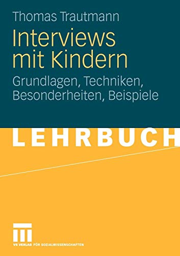 Interviews Mit Kindern: Grundlagen, Techniken, Besonderheiten, Beispiele (German Edition) Buchen