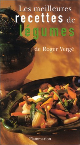 Les Meilleures recettes de légumes de Roger Vergé (18 février 2002) Broché francais Les Meilleures recettes de légumes de Roger Vergé (18 février 2002) Broché francais