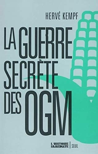 La Guerre secrète des OGM (L'histoire immédiate) La Guerre secrète des OGM (L'histoire immédiate)