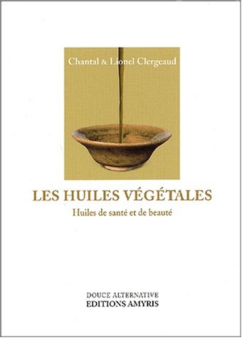 couverture de : Les huiles v&eacute;g&eacute;tales