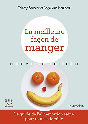 La Meilleure façon de manger - Nouvelle édition: Le guide de l'alimentation saine pour toute la fa