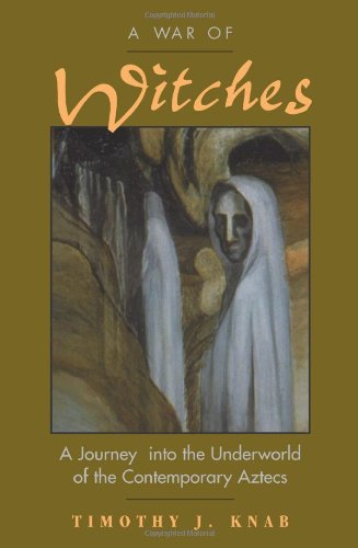 A War Of Witches: A Journey Into The Underworld Of The Contemporary Aztecs livre