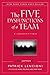 The Five Dysfunctions of a Team: A Leadership Fable by Patrick Lencioni