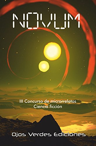 Novum: Ciencia ficción. III Concurso de microrrelatos Ojos Verdes Ediciones
