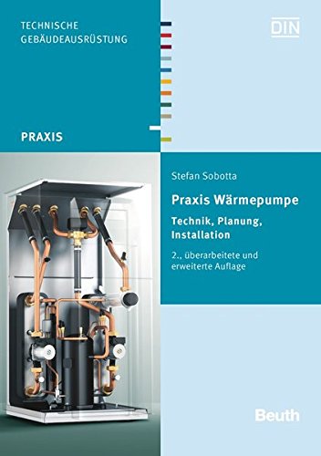 Preisvergleich Produktbild Praxis Wärmepumpe: Technik, Planung, Installation (Beuth Praxis)