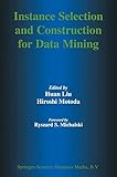 Image de Instance Selection and Construction for Data Mining (The Springer International Series in Engineering and Computer Science)