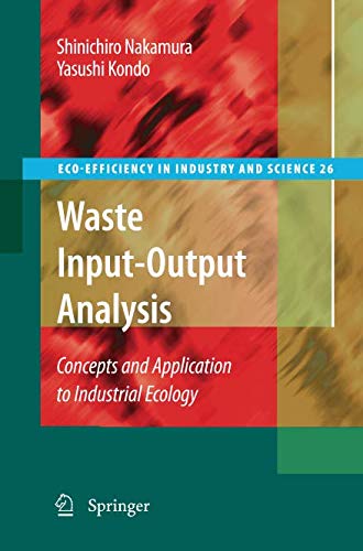 Waste Input-Output Analysis: Concepts and Application to Industrial Ecology: 26 (Eco-Efficiency in Industry and Science)
