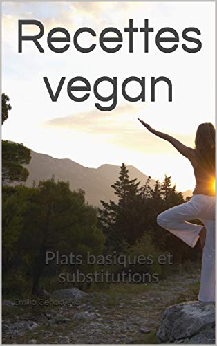 Recettes vegan: Plats basiques et substitutions francais Recettes vegan: Plats basiques et substitutions francais