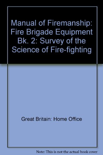 Manual of Firemanship: Fire Brigade Equipment Bk. 2: Survey of the