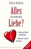 Alles für ein bisschen Liebe?: Liebessucht erkennen und heilen. Schluss mit Warten & Schmachten by