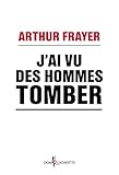 Image de J'ai vu des hommes tomber. En réponse à ceux que la crise indiffère