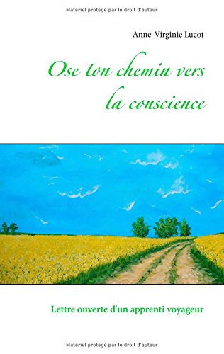 Download Ose ton chemin vers la conscience : Lettre ouverte d'un apprenti voyageur Download Ose ton chemin vers la conscience : Lettre ouverte d'un apprenti voyageur