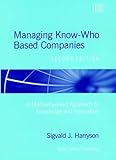 Managing Know-Who Based Companies, Second Edition: A Multinetworked Approach to Knowledge and Innovation Management by 