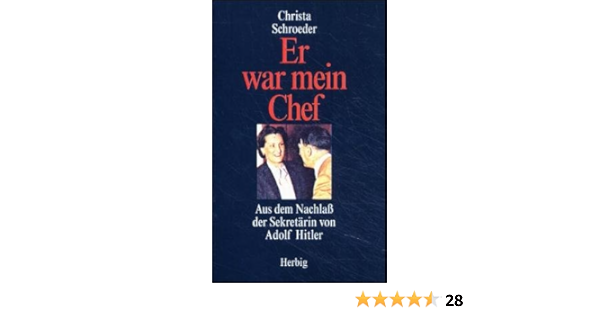 Er War Mein Chef Aus Dem Nachlass Der Sekretarin Von Adolf Hitler Amazon De Anton Joachimsthaler Christa Schroeder Bucher
