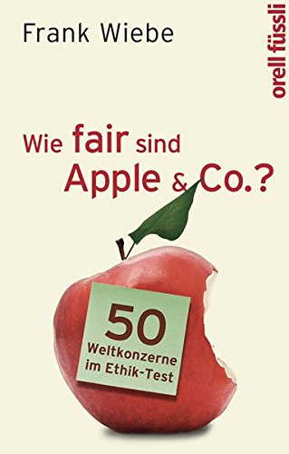 Wie fair sind Apple & Co.?: 50 Weltkonzerne im Ethik-Test